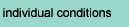 individual conditions