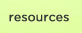 resources